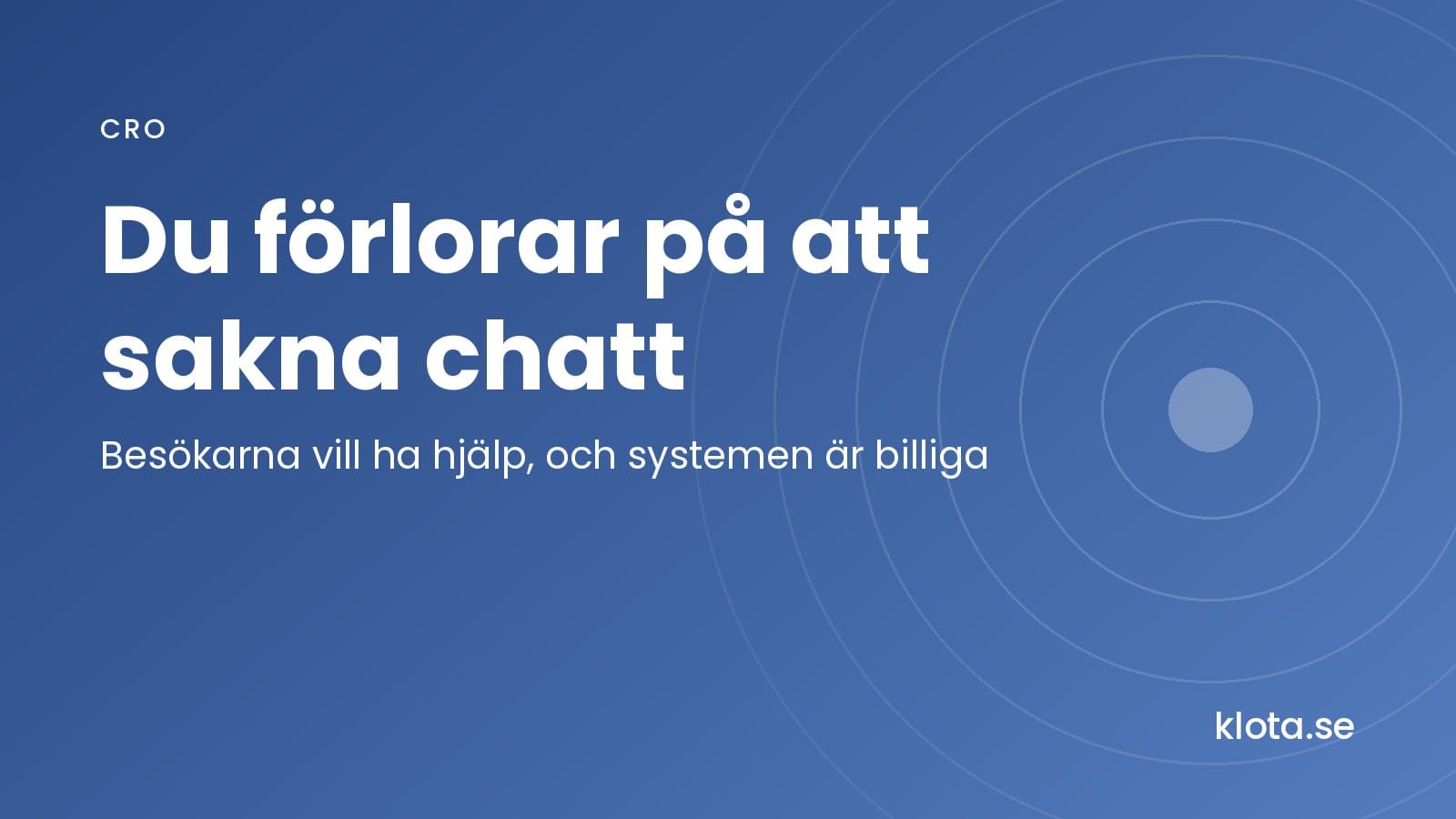 Du förlorar på att sakna chatt: besökarna vill ha hjälp, och systemen är billiga.