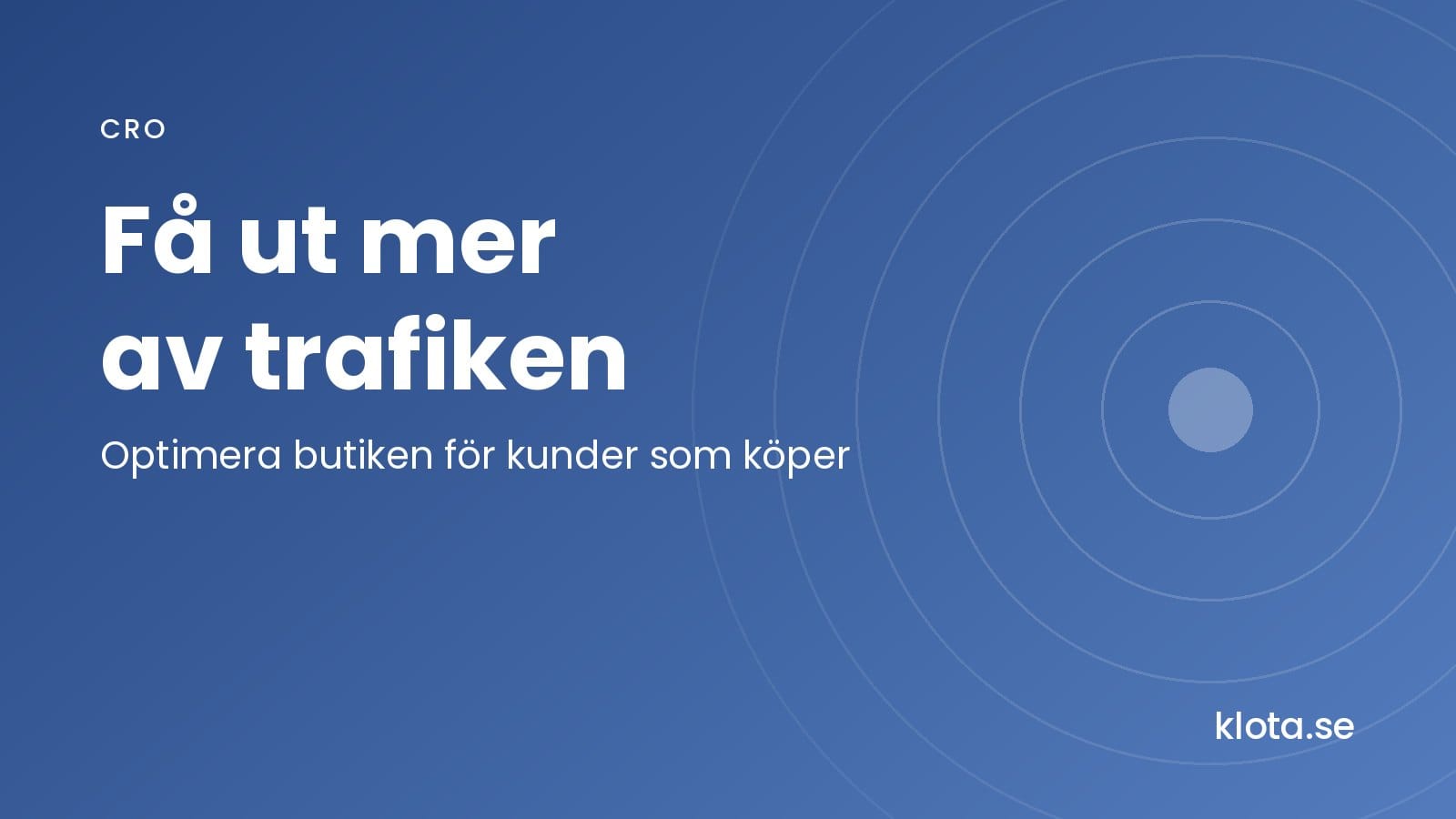 Få ut mer av trafiken: optimera butiken för kunder som köper.