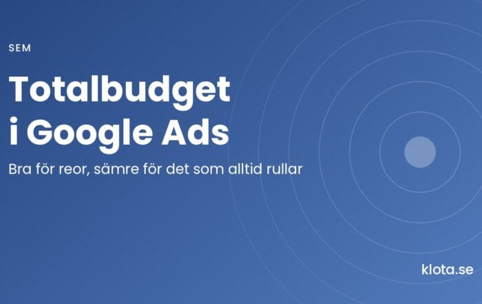 Totalbudget i Google Ads: bra för reor, sämre för det som alltid rullar.