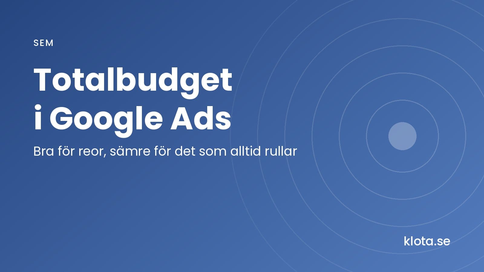 Totalbudget i Google Ads: bra för reor, sämre för det som alltid rullar.